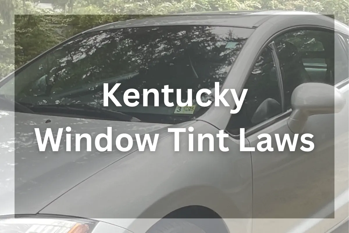 Kentucky Tint Laws 2025 Legal Tint Limit Guide